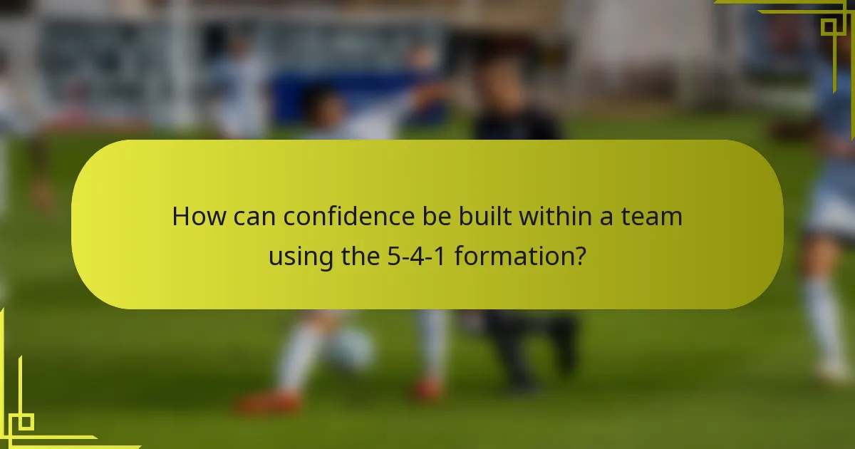 How can confidence be built within a team using the 5-4-1 formation?