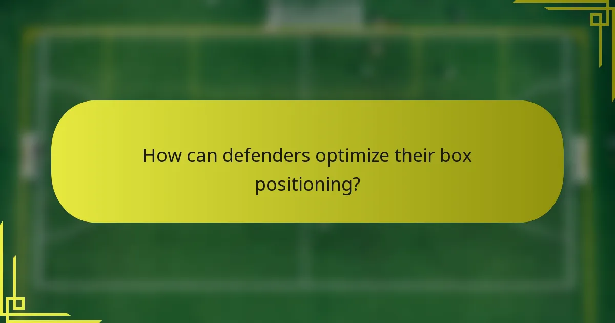 How can defenders optimize their box positioning?