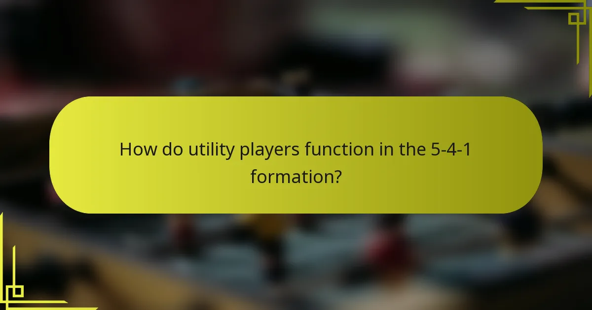 How do utility players function in the 5-4-1 formation?