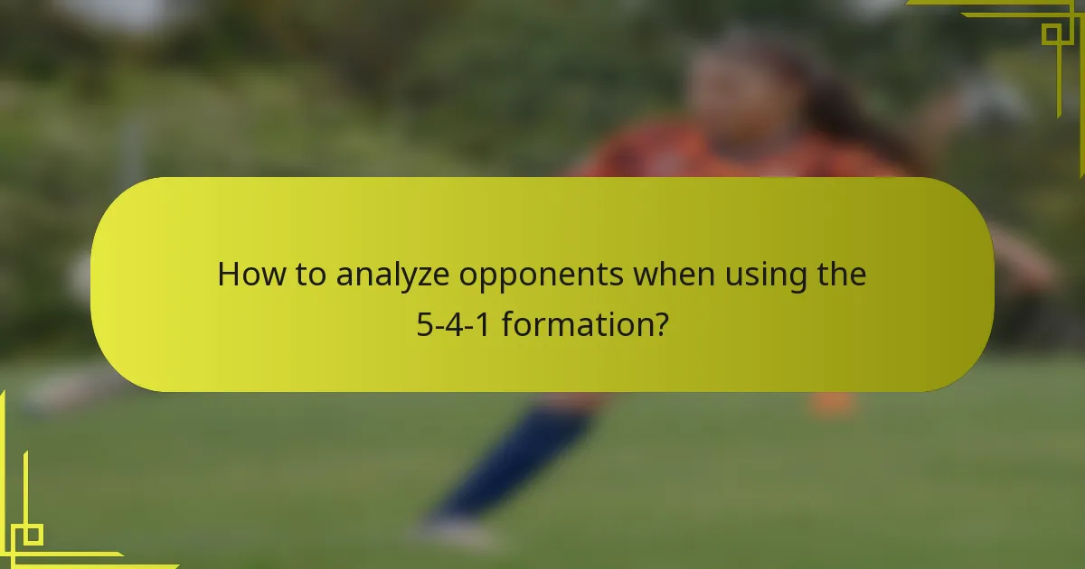 How to analyze opponents when using the 5-4-1 formation?