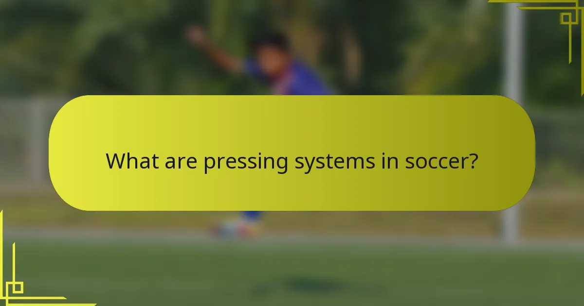 What are pressing systems in soccer?
