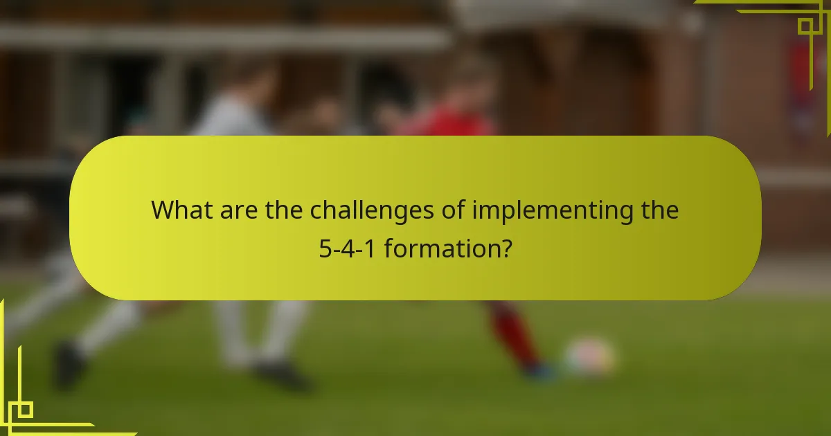 What are the challenges of implementing the 5-4-1 formation?