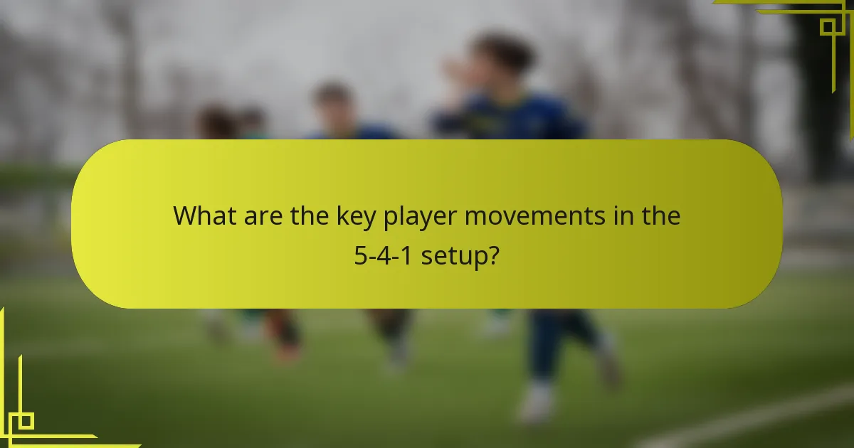 What are the key player movements in the 5-4-1 setup?