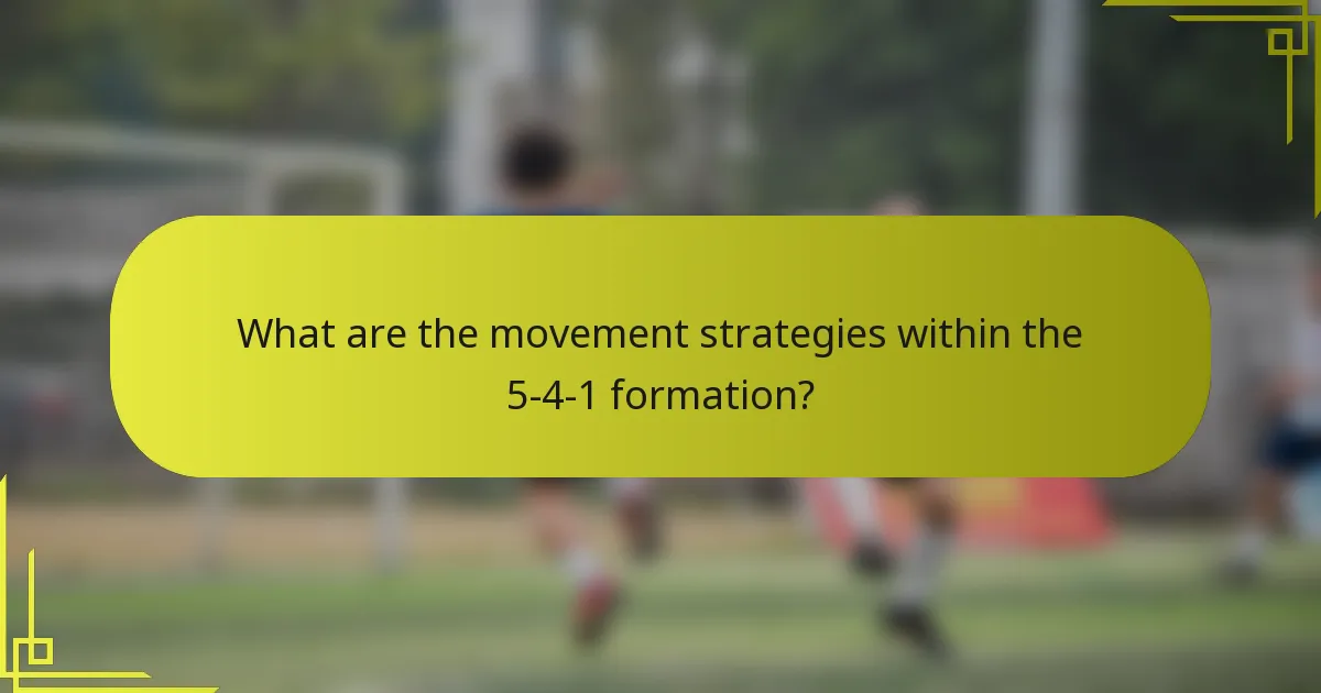 What are the movement strategies within the 5-4-1 formation?