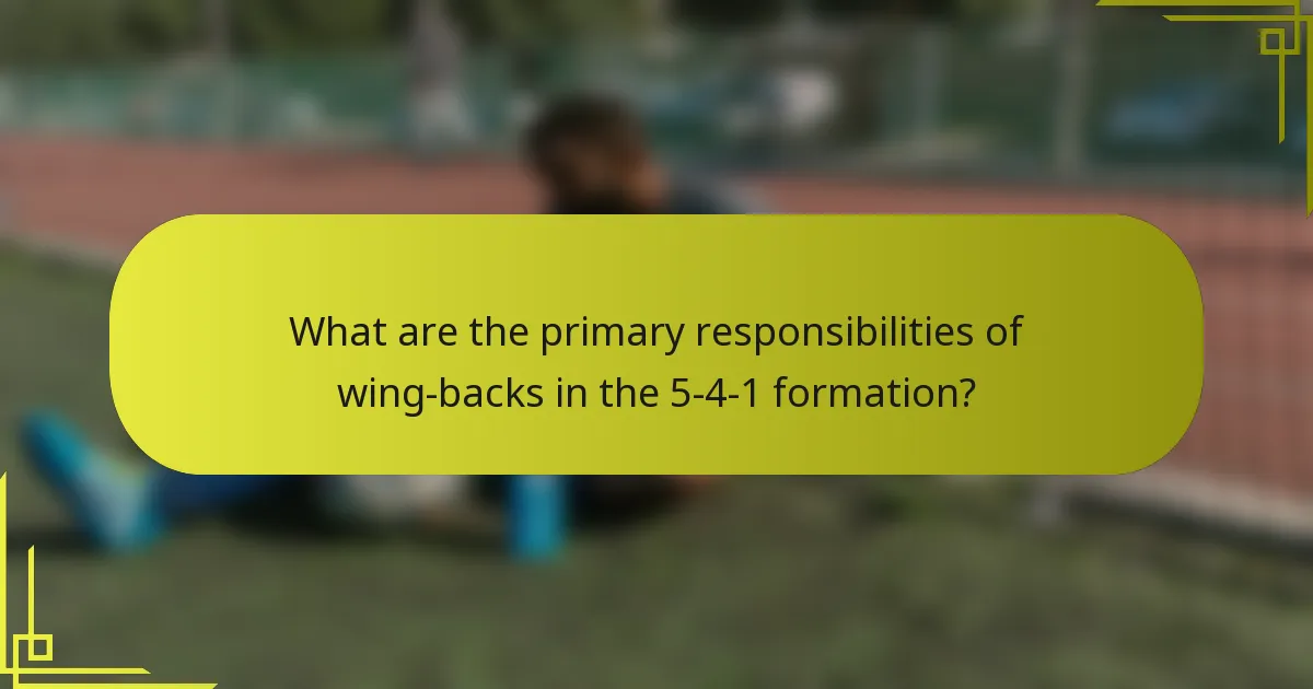 What are the primary responsibilities of wing-backs in the 5-4-1 formation?