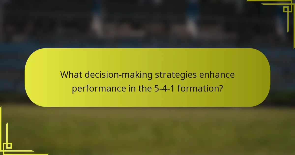 What decision-making strategies enhance performance in the 5-4-1 formation?