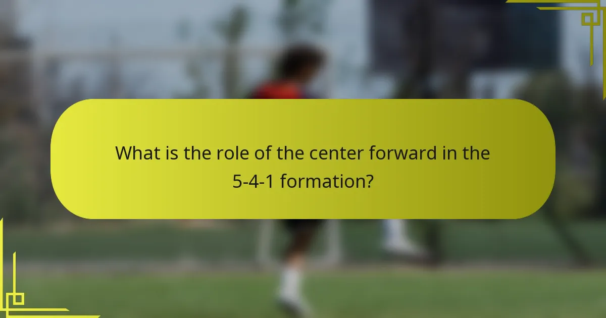 What is the role of the center forward in the 5-4-1 formation?